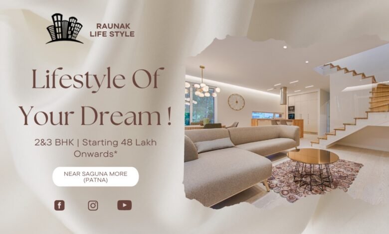 Raunak Lifestyle: Unmatched residential flats in Patna with the best amenities